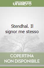 Stendhal. Il signor me stesso libro