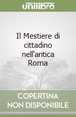 Il Mestiere di cittadino nell'antica Roma libro