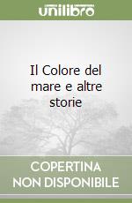 Il Colore del mare e altre storie libro