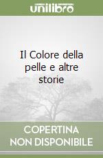 Il Colore della pelle e altre storie libro