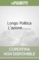 Longo Politica L'azione....... libro