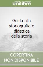 Guida alla storiografia e didattica della storia