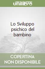 Lo Sviluppo psichico del bambino libro