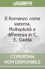 Il Romanzo come sistema. Molteplicità e differenza in C. E. Gadda