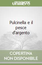 Pulcinella e il pesce d'argento libro