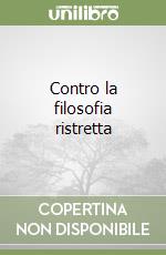 Contro la filosofia ristretta