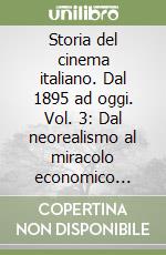 Storia del cinema italiano. Dal 1895 ad oggi. Vol. 3: Dal neorealismo al miracolo economico (1945 - 1959).