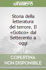 Storia della letteratura del terrore. Il «Gotico» dal Settecento a oggi