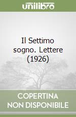 Il Settimo sogno. Lettere (1926) libro