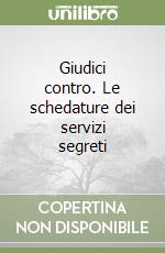 Giudici contro. Le schedature dei servizi segreti libro