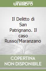 Il Delitto di San Patrignano. Il caso Russo/Maranzano libro