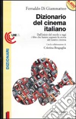 DIZIONARIO DEL CINEMA ITALIANO. DALL`INIZIO DEL SECOLO A OGGI I FILM CHE HA