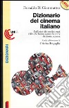 Dizionario del cinema italiano. Dall'inizio del secolo a oggi i film che hanno segnato la storia del nostro cinema libro