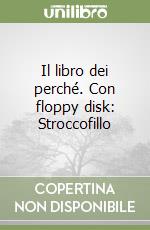 Il libro dei perché. Con floppy disk: Stroccofillo libro