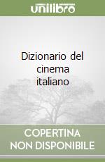 Dizionario del cinema italiano libro