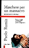 Maschere per un massacro. Quello che non abbiamo voluto sapere della guerra in Jugoslavia libro