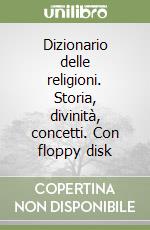 Dizionario delle religioni. Storia, divinità, concetti. Con floppy disk libro