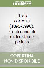 L'Italia corrotta (1895-1996). Cento anni di malcostume politico libro