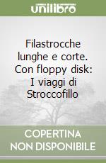 Filastrocche lunghe e corte. Con floppy disk: I viaggi di Stroccofillo libro