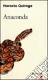 Anaconda e altri racconti libro