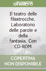 Il teatro delle filastrocche. Laboratorio delle parole e della fantasia. Con CD-ROM libro