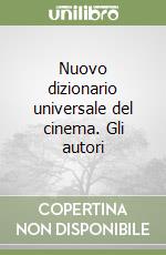 Nuovo dizionario universale del cinema. Gli autori libro