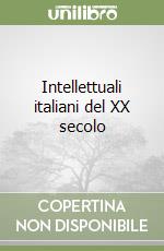 Intellettuali italiani del XX secolo libro