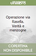 Operazione via Rasella. Verità e menzogne libro