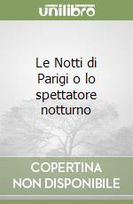 Le Notti di Parigi o lo spettatore notturno libro