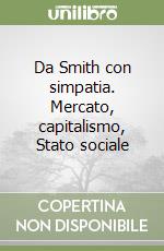 Da Smith con simpatia. Mercato, capitalismo, Stato sociale