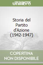 Storia del Partito d'Azione (1942-1947) libro