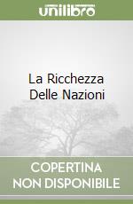 La Ricchezza Delle Nazioni libro