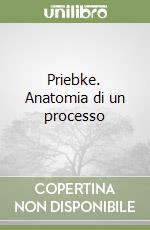 Priebke. Anatomia di un processo