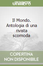 Il Mondo. Antologia di una rivista scomoda libro