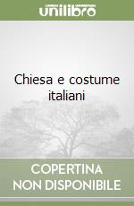 Scarica Epub Chiesa e costume italiani Scarica Epub Chiesa e costume italiani