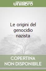 Le origini del genocidio nazista