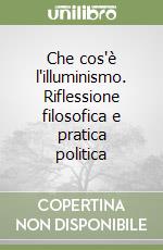 Che cos'è l'illuminismo. Riflessione filosofica e pratica politica