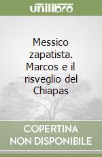 Messico zapatista. Marcos e il risveglio del Chiapas