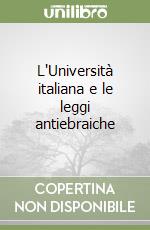 L'Università italiana e le leggi antiebraiche