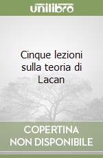 Cinque lezioni sulla teoria di Lacan libro