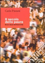 Il secolo della paura. Breve storia del '900 libro