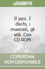 Il jazz. I dischi, i musicisti, gli stili. Con CD-ROM libro