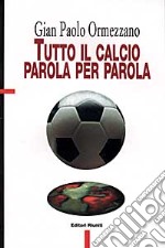 Tutto il calcio parola per parola libro