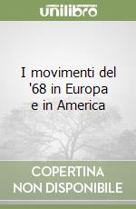 I movimenti del '68 in Europa e in America libro