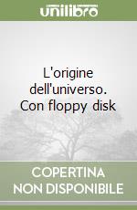 L'origine dell'universo. Con floppy disk libro