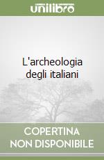 L'archeologia degli italiani