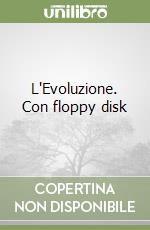 L'Evoluzione. Con floppy disk libro