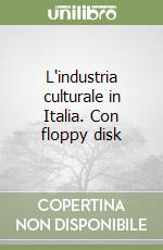 L'industria culturale in Italia. Con floppy disk libro