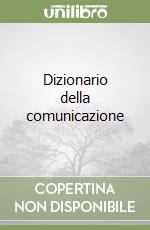 Dizionario della comunicazione libro