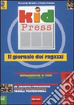 Kid press. Il giornale dei ragazzi. Con floppy disk